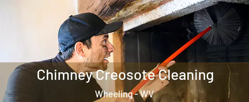  Chimney Creosote Cleaning Wheeling - WV