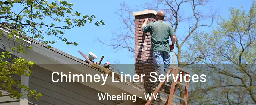  Chimney Liner Services Wheeling - WV