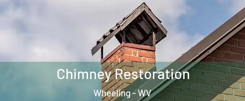  Chimney Restoration Wheeling - WV