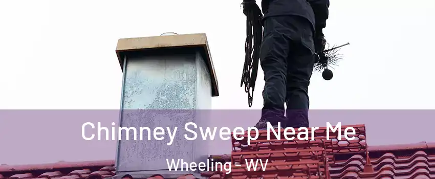  Chimney Sweep Near Me Wheeling - WV