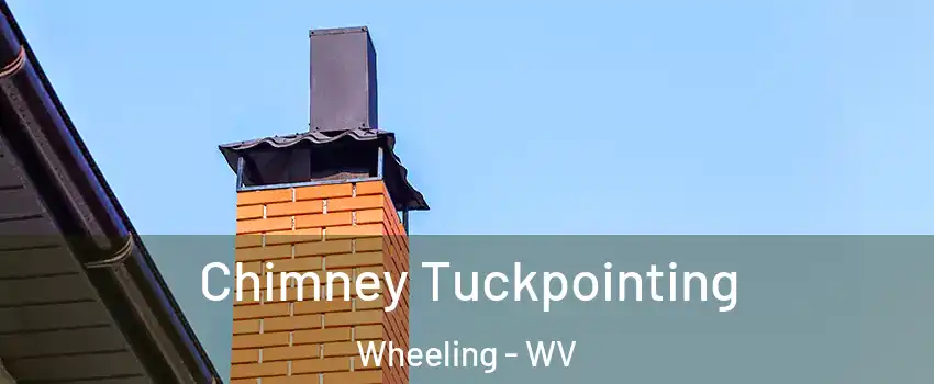  Chimney Tuckpointing Wheeling - WV