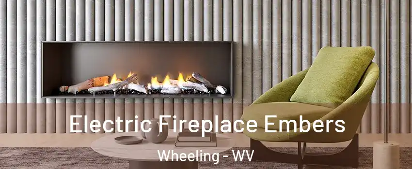  Electric Fireplace Embers Wheeling - WV