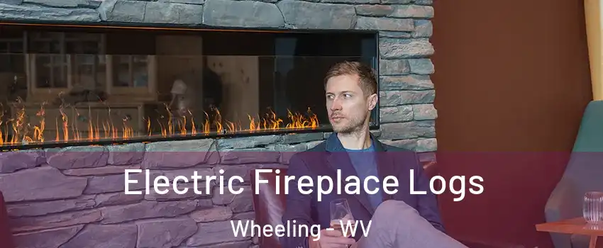  Electric Fireplace Logs Wheeling - WV