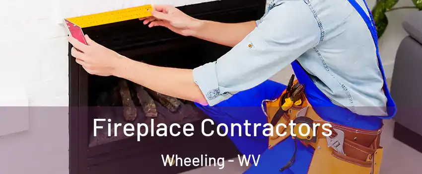  Fireplace Contractors Wheeling - WV