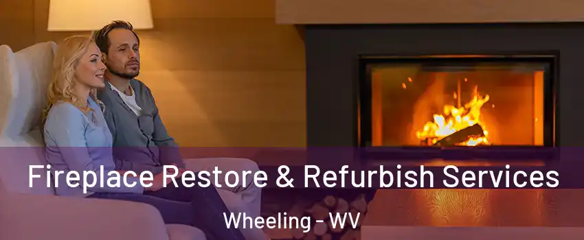  Fireplace Restore & Refurbish Services Wheeling - WV