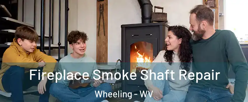  Fireplace Smoke Shaft Repair Wheeling - WV