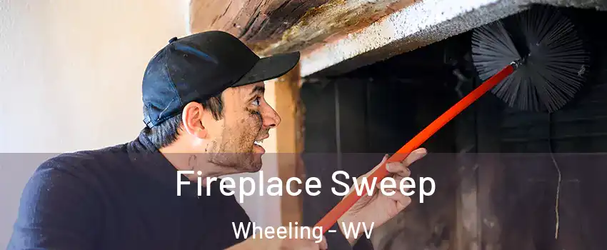  Fireplace Sweep Wheeling - WV