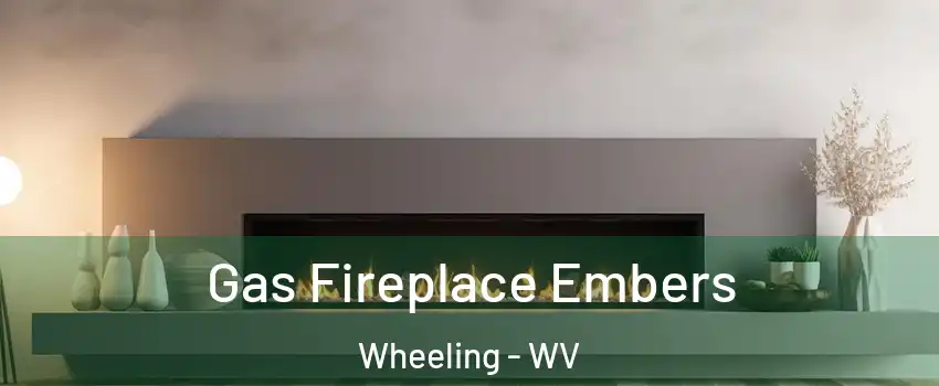  Gas Fireplace Embers Wheeling - WV
