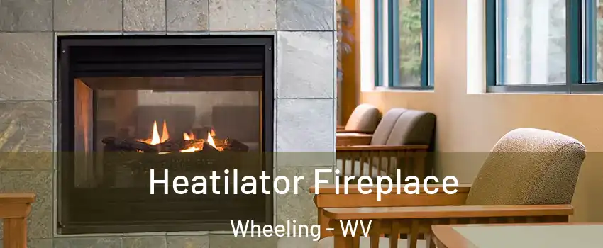  Heatilator Fireplace Wheeling - WV