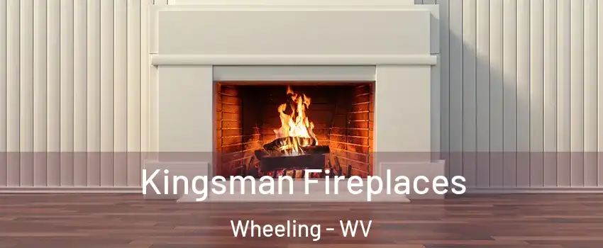  Kingsman Fireplaces Wheeling - WV