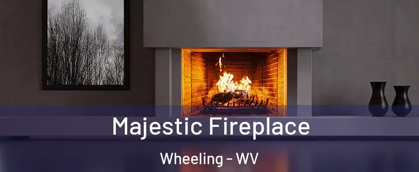  Majestic Fireplace Wheeling - WV
