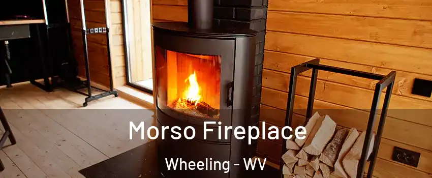  Morso Fireplace Wheeling - WV