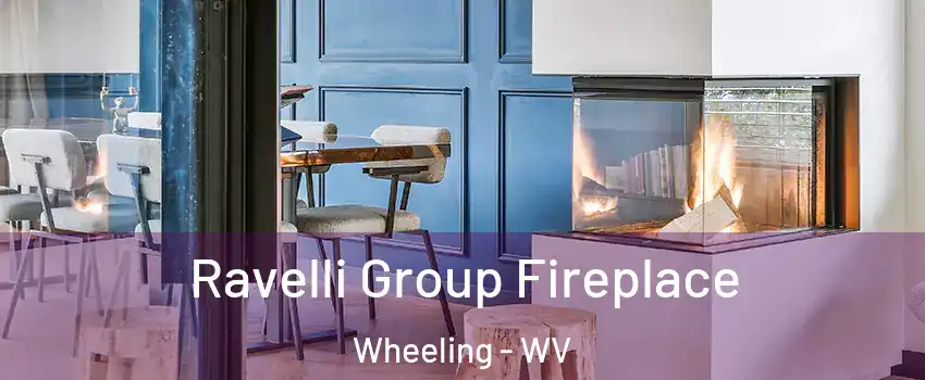  Ravelli Group Fireplace Wheeling - WV