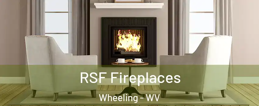  RSF Fireplaces Wheeling - WV